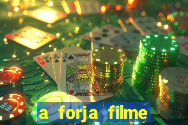 a forja filme completo dublado topflix